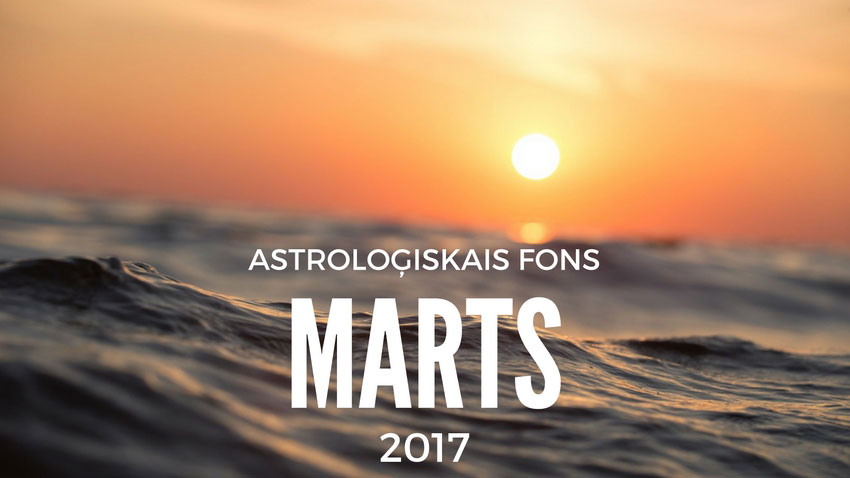 Astroloģiskais fons 2017. gada martam