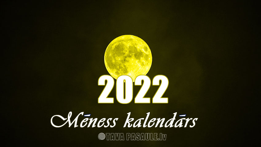 Mēness kalendārs 2022. gadam