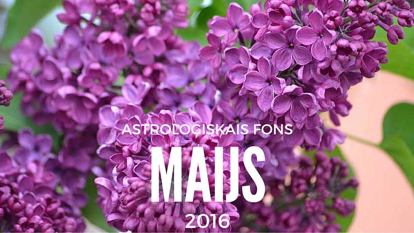 Astroloģiskais fons 2016. gada maijam
