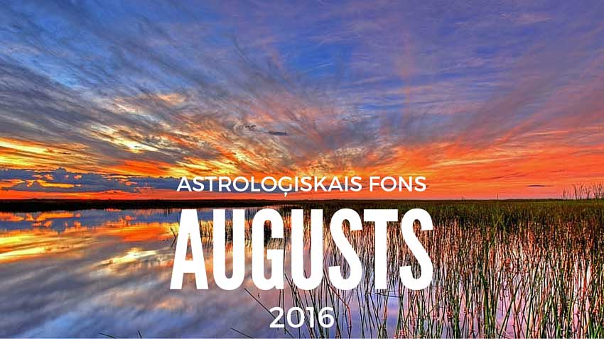 Astroloģiskais fons 2016. gada augustam