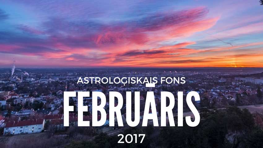 Astroloģiskais fons 2017. gada februārim