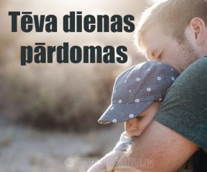 Tēva diena. Pārdomas par tēva lomu meitas pašapziņas veidošanā