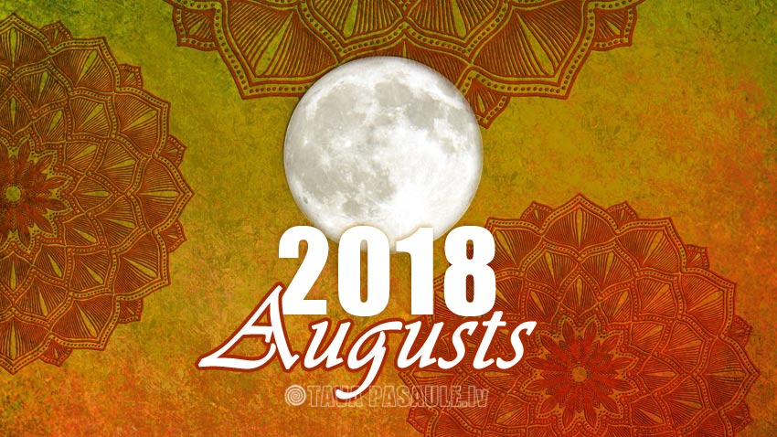 Mēness kalendārs 2018. gada augustam Mēness kalendārs 2018. gada augustam