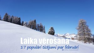 Laika vērošana. 17 populāri ticējumi par februāri